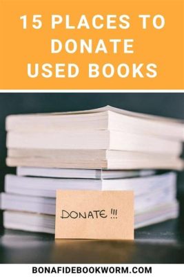 Where to Donate Used Books: A Wealth of Opportunities for Knowledge Sharing